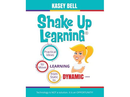 Shake Up Learning: Practical Ideas to Move Learning from Static to Dynamic