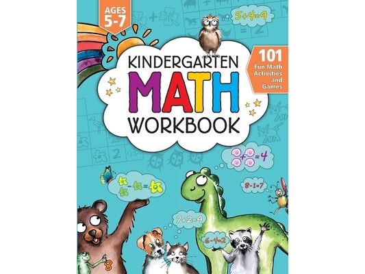 Kindergarten Math Activity Workbook: 101 Fun Math Activities and Games Addition and Subtraction, Counting, Money, Time, Fractions, Comparing, Color by