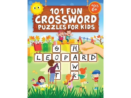 101 Fun Crossword Puzzles for Kids: First Children Crossword Puzzle Book for Kids Age 6, 7, 8, 9 and 10 and for 3rd graders Kids Crosswords (Easy Word