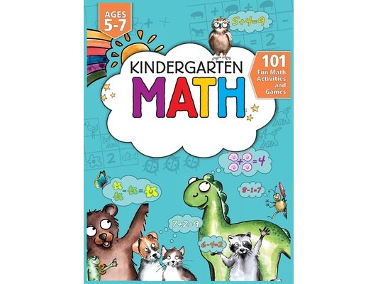 Kindergarten Math Workbook: 101 Fun Math Activities and Games Addition and Subtraction, Counting, Worksheets, and More Kindergarten and 1st Grade Acti