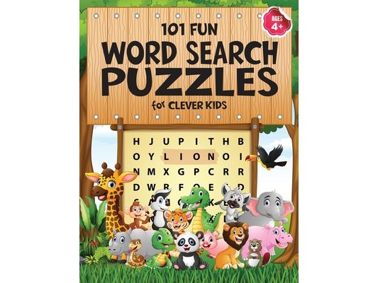 101 Fun Word Search Puzzles for Clever Kids 4-8: First Kids Word Search Puzzle Book ages 4-6 & 6-8. Word for Word Wonder Words Activity for Children 4