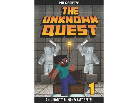 The Unknown Quest Book 1: The Last Builder: An Unofficial Minecraft Series