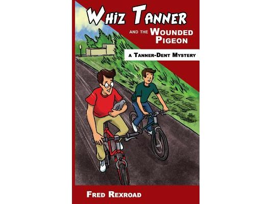 Whiz Tanner and the Wounded Pigeon