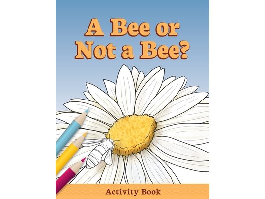 A Bee or Not a Bee?: Activity Book