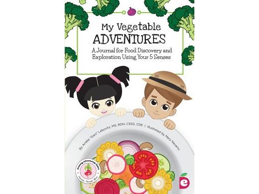 My Vegetable Adventures: A Journal for Food Discovery and Exploration Using Your 5 Senses
