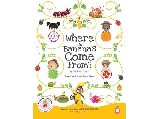 Where Do Bananas Come From? A Book of Fruits: Revised and Expanded Second Edition