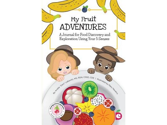 My Fruit Adventures: A Journal for Food Discovery and Exploration Using Your 5 Senses