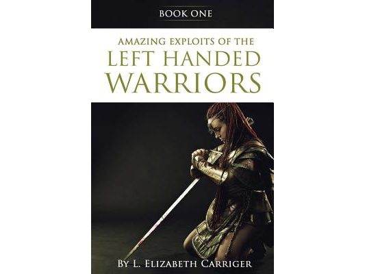Amazing Exploits of the Left Handed Warrior Series Book One: Book One of the Left Handed Warriors Series