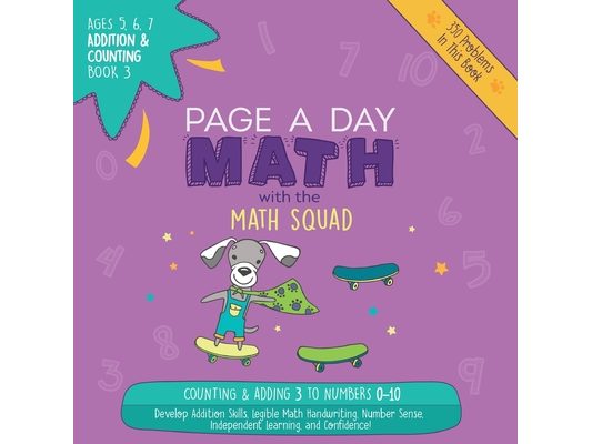 Page A Day Math Addition & Counting Book 3: Adding 3 to the Numbers 0-10