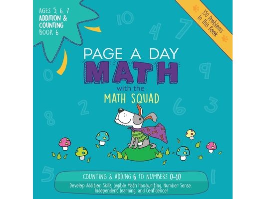 Page A Day Math Addition & Counting Book 6: Adding 6 to the Numbers 0-10