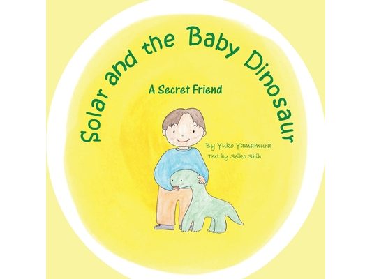 Solar and the Baby Dinosaur: A Secret Friend