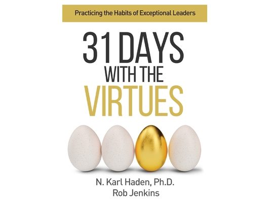 31 Days with the Virtues: Practicing the Habits of Exceptional Leaders