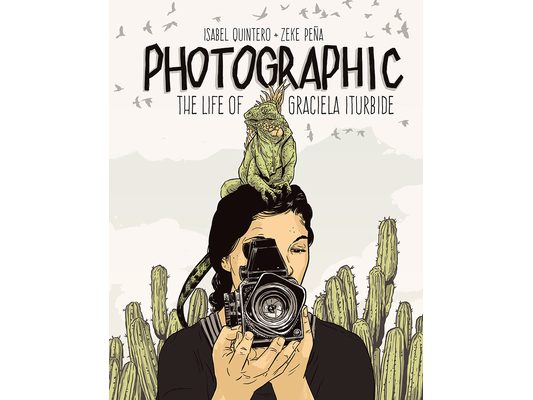 Photographic: The Life of Graciela Iturbide