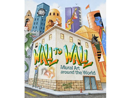 Wall to Wall: Mural Art Around the World