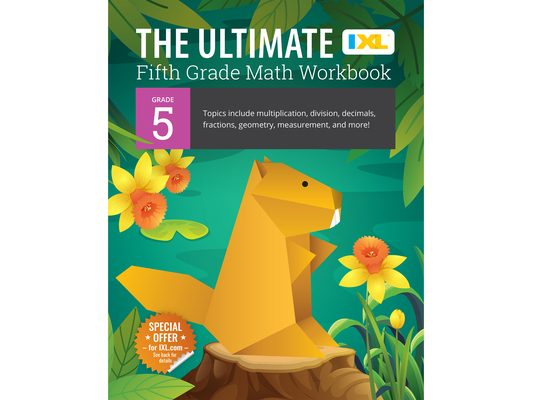 The Ultimate Grade 5 Math Workbook: Decimals, Fractions, Multiplication, Long Division, Geometry, Measurement, Algebra Prep, Graphing, and Metric Unit