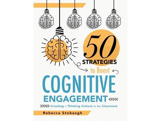 Fifty Strategies to Boost Cognitive Engagement: Creating a Thinking Culture in the Classroom (50 Teaching Strategies to Support Cognitive Development)