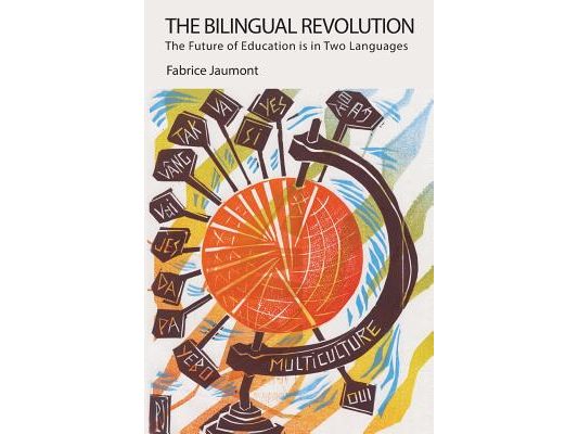 The Bilingual Revolution: The Future of Education is in Two Languages