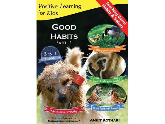 Good Habits Part 1: A 3-in-1 unique book teaching children Good Habits, Values as well as types of Animals