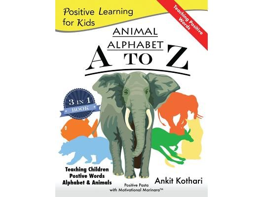 Animal Alphabet A to Z: 3-in-1 book teaching children Positive Words, Alphabet and Animals
