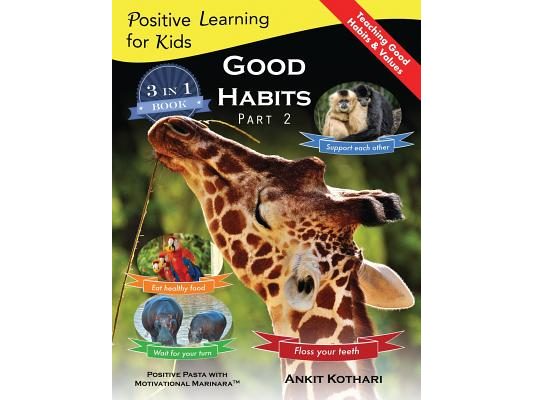 Good Habits Part 2: A 3-in-1 unique book teaching children Good Habits, Values as well as types of Animals