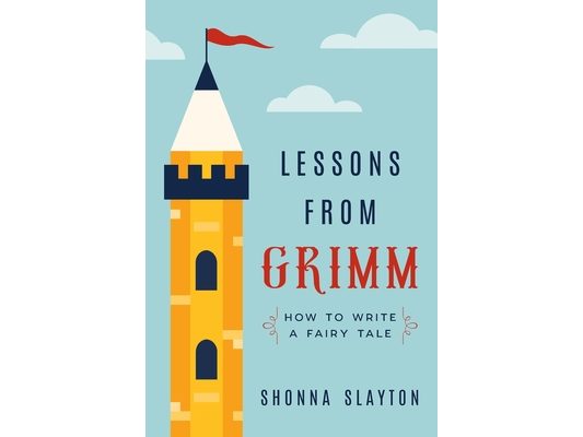 Lessons From Grimm: How to Write a Fairy Tale