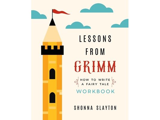 Lessons from Grimm: How To Write a Fairy Tale Workbook