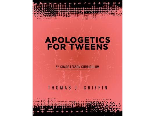 Apologetics for Tweens: 5th Grade