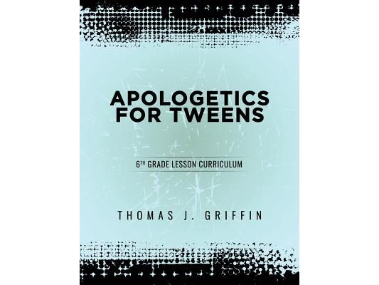 Apologetics for Tweens: 6th Grade