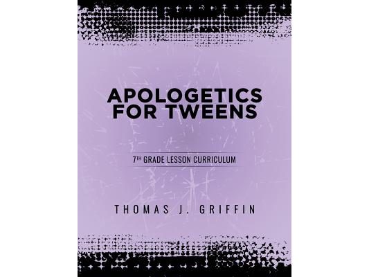 Apologetics for Tweens: 7th Grade