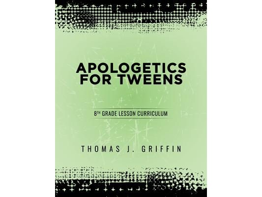 Apologetics for Tweens: 8th Grade