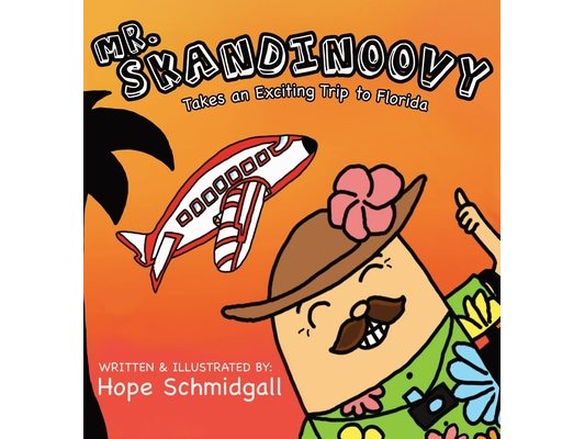 Mr. Skandinoovy Takes an Exciting Trip to Florida: A funny adventure picture book for kids