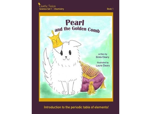 Pearl and the Golden Comb: Castle Tales Science Set 1 - Chemistry - Book 1