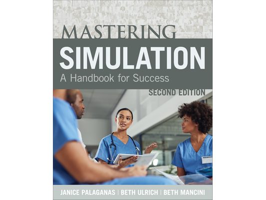 Mastering Simulation, Second Edition: A Handbook for Sucess