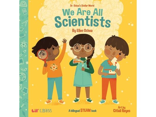 Dr. Ochoa's Stellar World: We Are All Scientists / Todos Somos Científicos: A Bilingual Steam Book