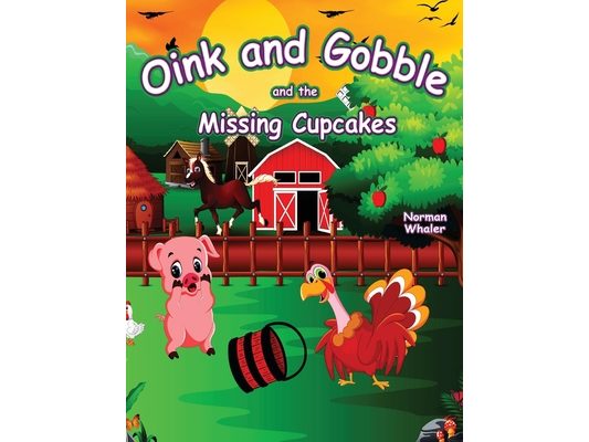 Oink and Gobble and the Missing Cupcakes