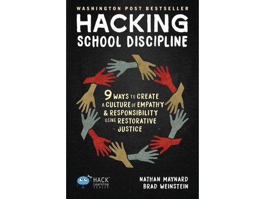 Hacking School Discipline: 9 Ways to Create a Culture of Empathy and Responsibility Using Restorative Justice