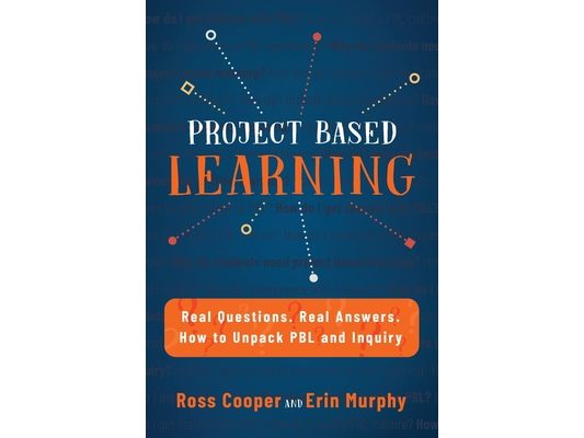 Project Based Learning: Real Questions. Real Answers. How to Unpack PBL and Inquiry