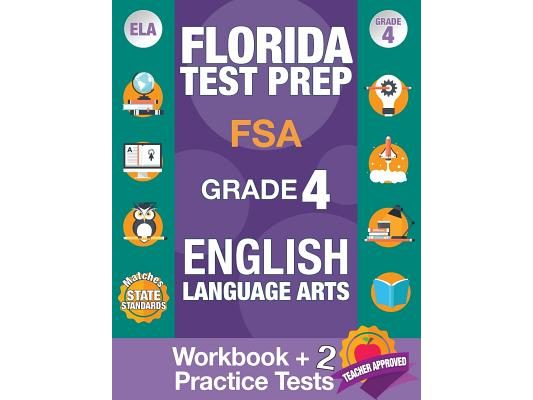 Florida Test Prep FSA Grade 4 ENGLISH: Workbook and 2 FSA Practice Tests: FSA Practice Test Book Grade 4, Workbook English Grade 4, Florida Workbook E