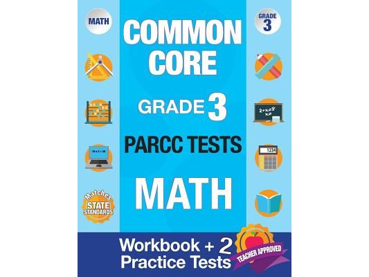 Common Core Grade 3 PARCC Tests Math: Workbook & 2 PARCC Practice Tests, Grade 3 Math PARCC, Math Grade 3 Common Core Workbook, PARCC Test Prep Grade