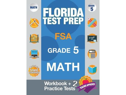 Florida Test Prep FSA Grade 5 Math: Math Workbook & 2 Practice Tests, FSA Practice Test Book Grade 5, Getting Ready for 5th Grade