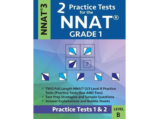 2 Practice Tests for the Nnat Grade 1 -Nnat3 - Level B: Practice Tests 1 and 2: Nnat 3 - Grade 1 - Test Prep Book for the Naglieri Nonverbal Ability T