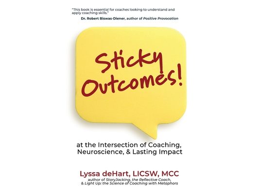 Sticky Outcomes: at the Intersection of Coaching, Neuroscience, and Lasting Change