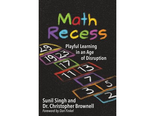 Math Recess: Playful Learning for an Age of Disruption