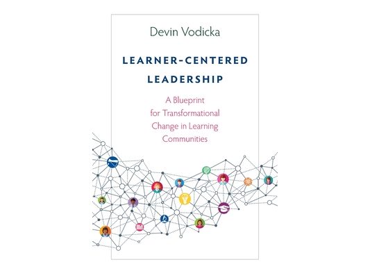 Learner-Centered Leadership: A Blueprint for Transformational Change in Learning Communities