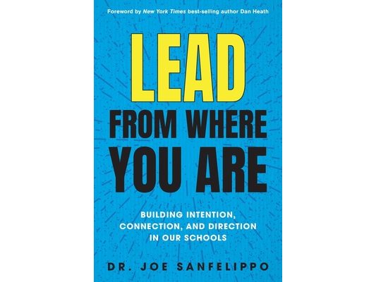 Lead from Where You Are: Building Intention, Connection and Direction in Our Schools