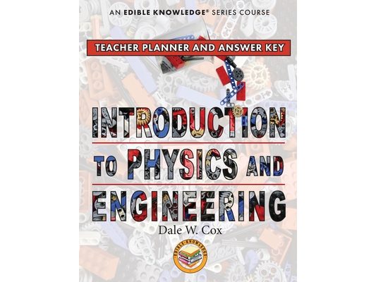 Introduction to Physics & Engineering Teacher Guide & Answer Key