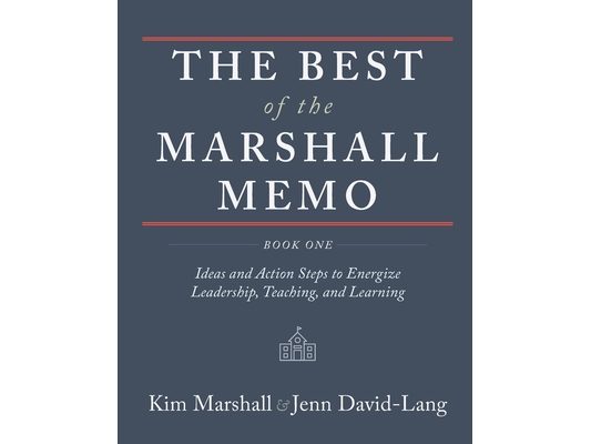 The Best of the Marshall Memo: Book One: Ideas and Action Steps to Energize Leadership, Teaching, and Learning