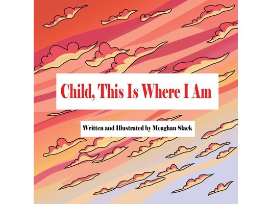 Child, This is Where I Am