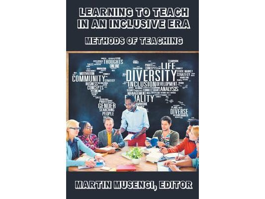 Learning to Teach in an Inclusive Era: Methods of Teaching