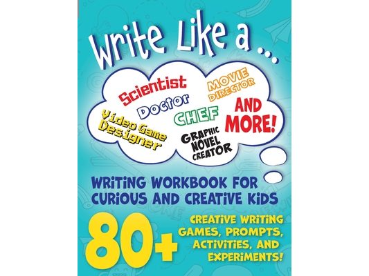 Write Like a ...: Creative Writing Activity Workbook for Curious and Creative Kids